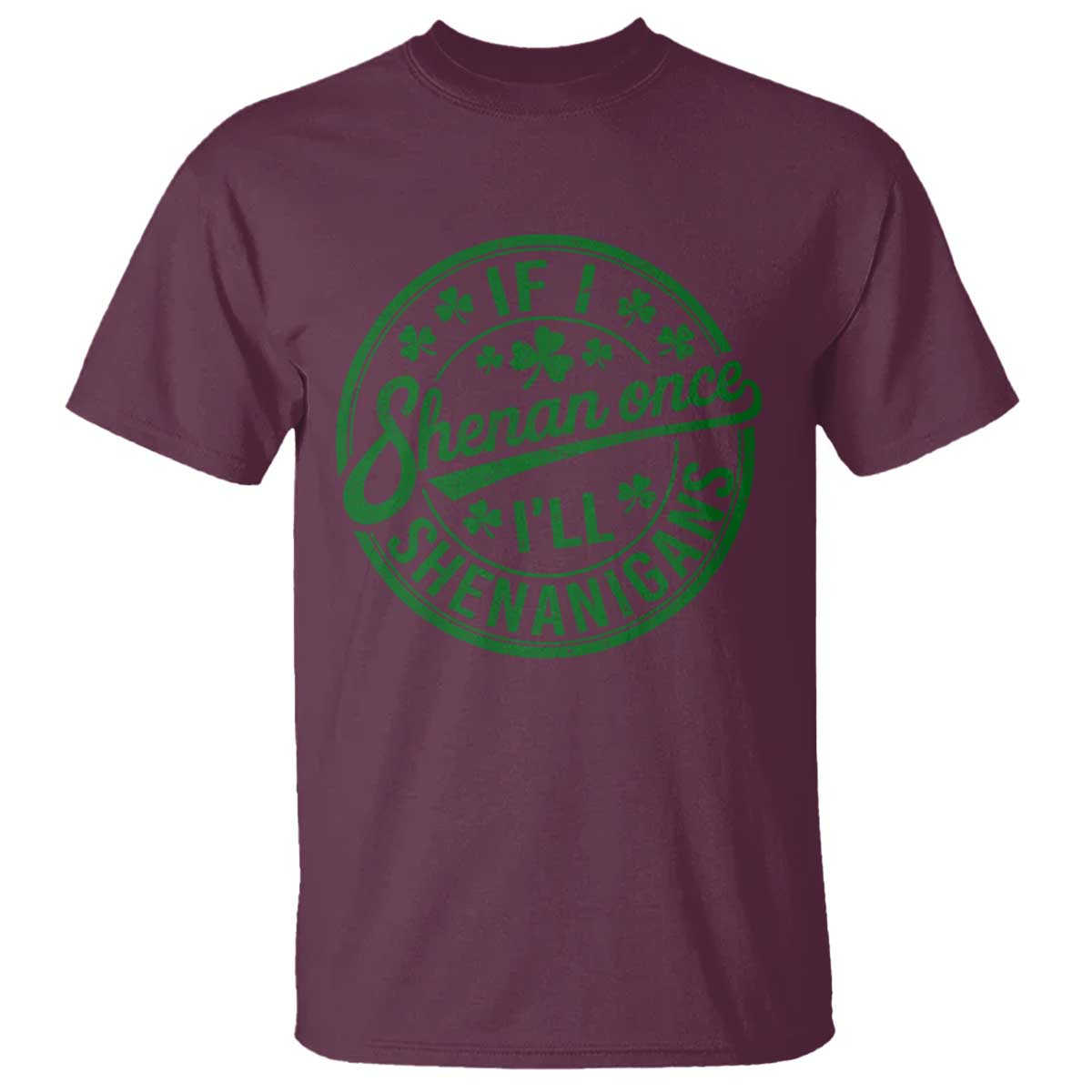 Funny St Patricks Day If I Shenan Once I Will Shenanigan T Shirt