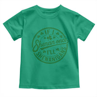 Funny St Patricks Day If I Shenan Once I Will Shenanigan Toddler T Shirt