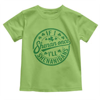 Funny St Patricks Day If I Shenan Once I Will Shenanigan Toddler T Shirt