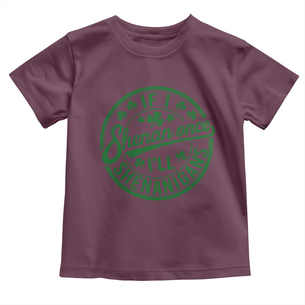 Funny St Patricks Day If I Shenan Once I Will Shenanigan Toddler T Shirt