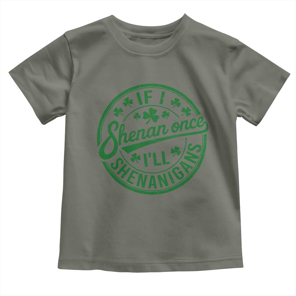 Funny St Patricks Day If I Shenan Once I Will Shenanigan Toddler T Shirt