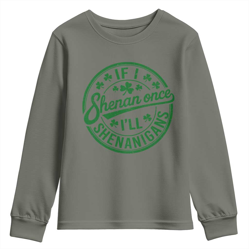 Funny St Patricks Day If I Shenan Once I Will Shenanigan Youth Sweatshirt