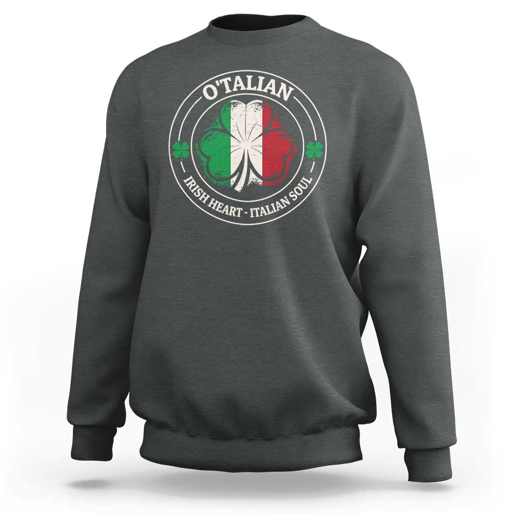 Irish Italian Pride Sweatshirt O'Talian Irish Heart Italian Soul St Patricks Day