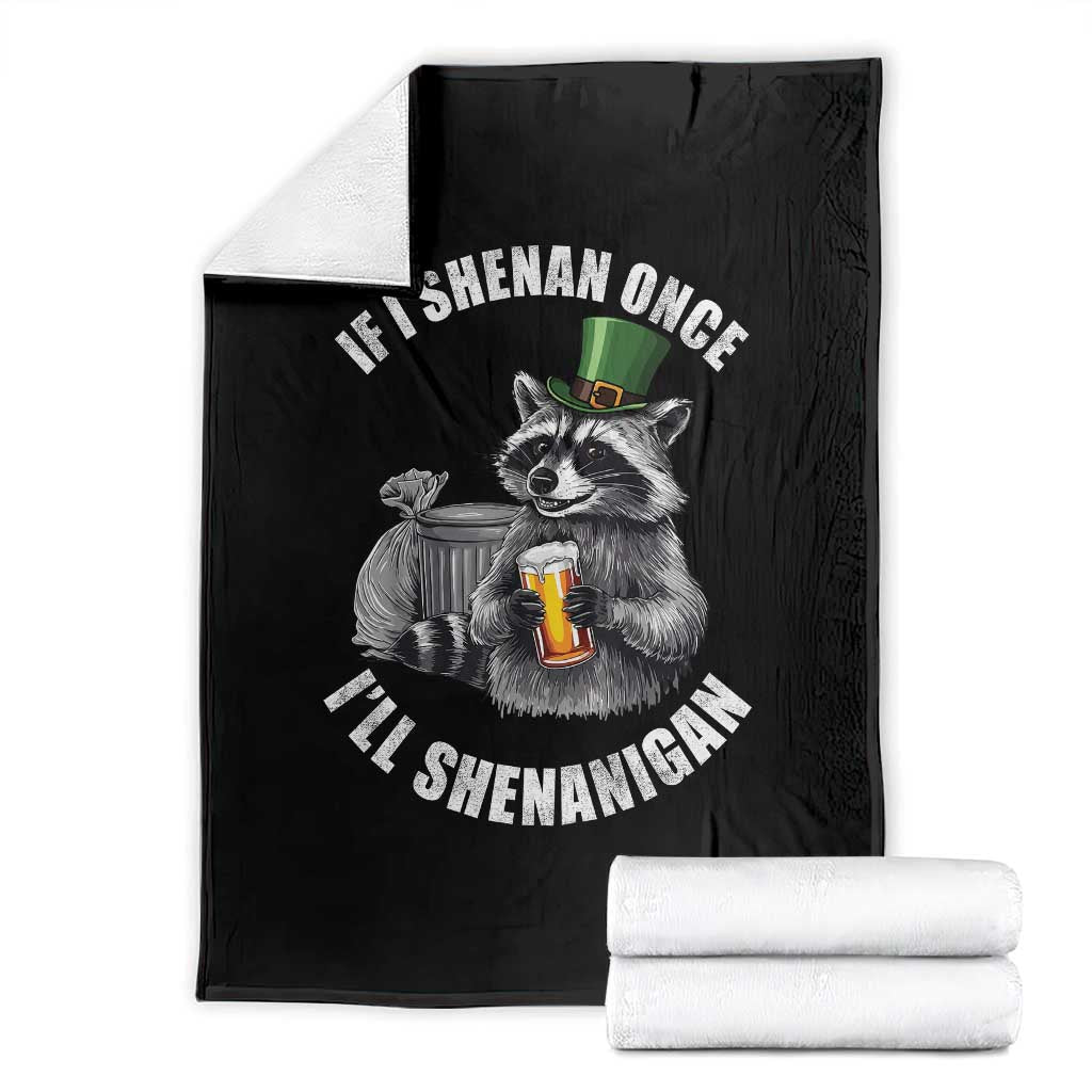 Funny St Patricks Day Raccoon If I Shenan Once I Will Shenanigan Throw Blanket