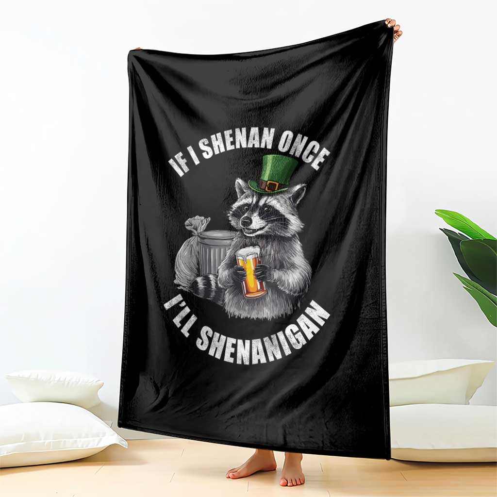 Funny St Patricks Day Raccoon If I Shenan Once I Will Shenanigan Throw Blanket