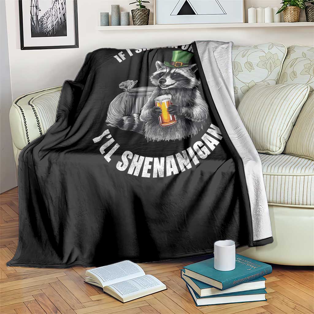 Funny St Patricks Day Raccoon If I Shenan Once I Will Shenanigan Throw Blanket