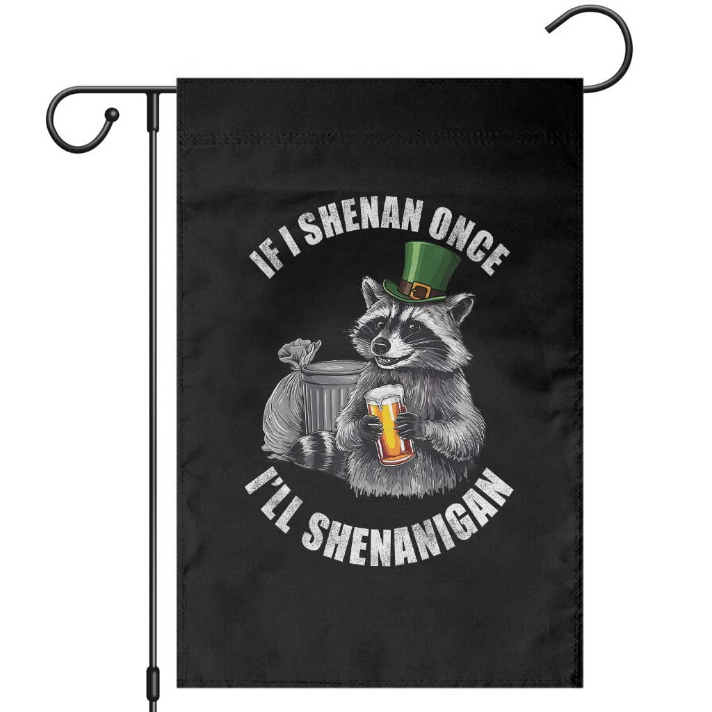 Funny St Patricks Day Raccoon If I Shenan Once I Will Shenanigan Garden Flag