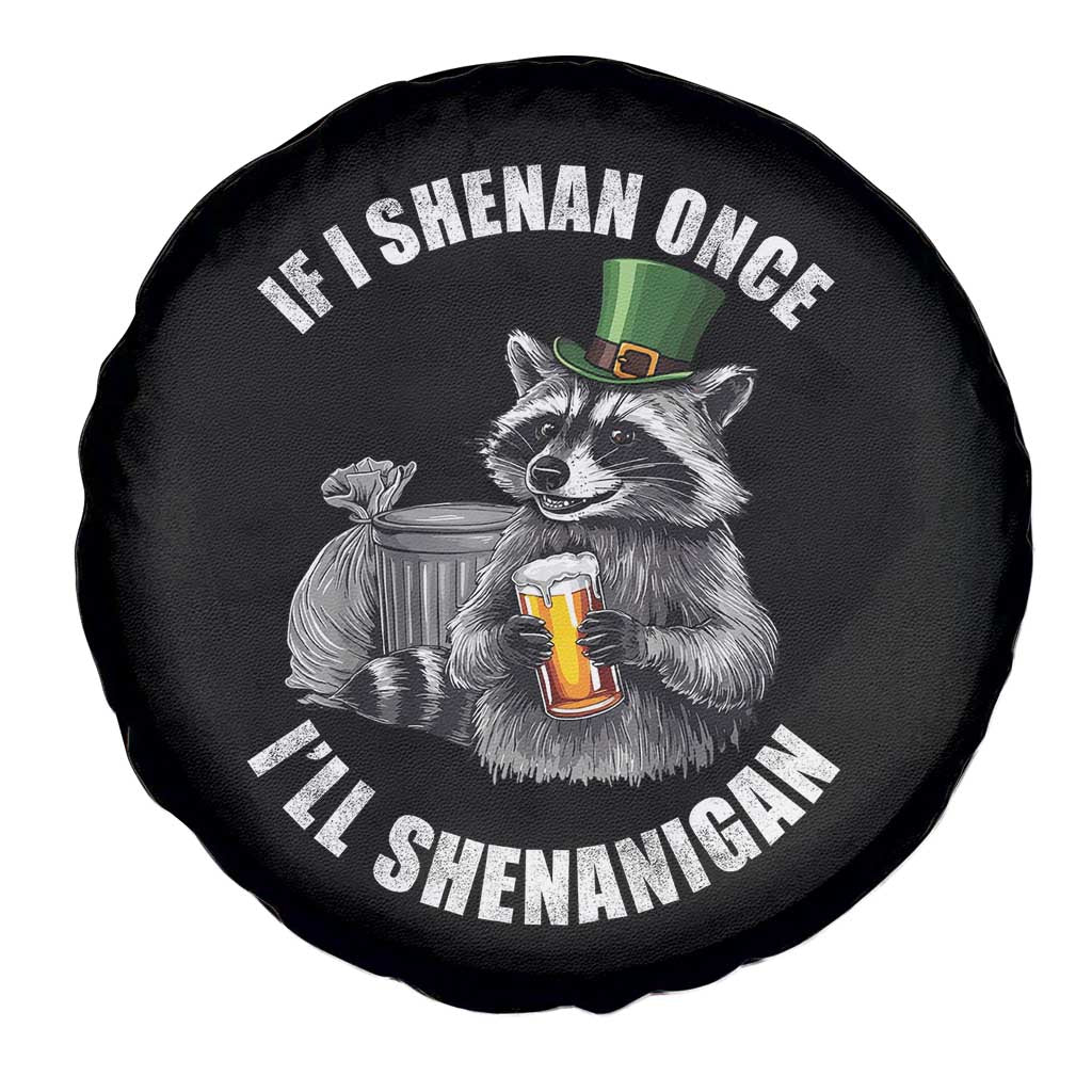 Funny St Patricks Day Raccoon If I Shenan Once I Will Shenanigan Spare Tire Cover