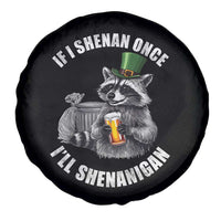 Funny St Patricks Day Raccoon If I Shenan Once I Will Shenanigan Spare Tire Cover