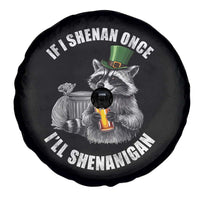 Funny St Patricks Day Raccoon If I Shenan Once I Will Shenanigan Spare Tire Cover