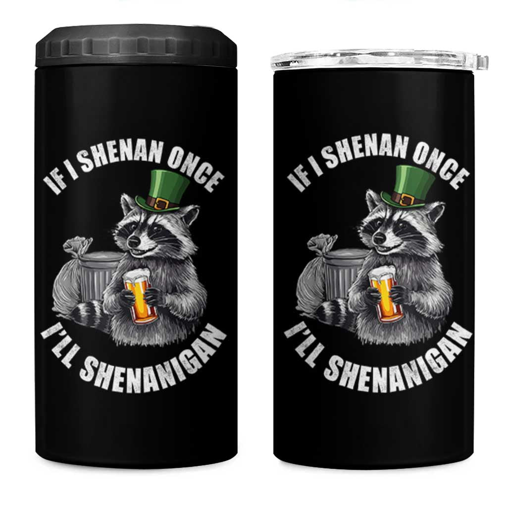 Funny St Patricks Day Raccoon If I Shenan Once I Will Shenanigan 4 in 1 Can Cooler Tumbler