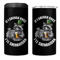 Funny St Patricks Day Raccoon If I Shenan Once I Will Shenanigan 4 in 1 Can Cooler Tumbler