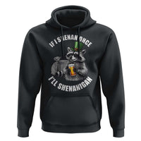 Funny St Patricks Day Raccoon If I Shenan Once I Will Shenanigan Hoodie