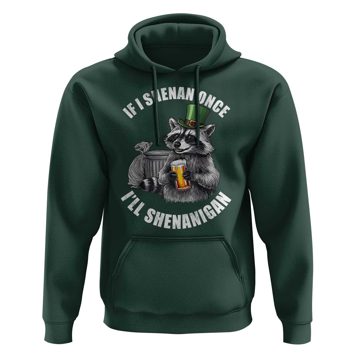 Funny St Patricks Day Raccoon If I Shenan Once I Will Shenanigan Hoodie