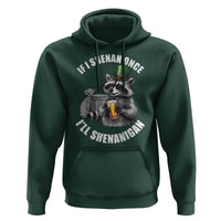 Funny St Patricks Day Raccoon If I Shenan Once I Will Shenanigan Hoodie
