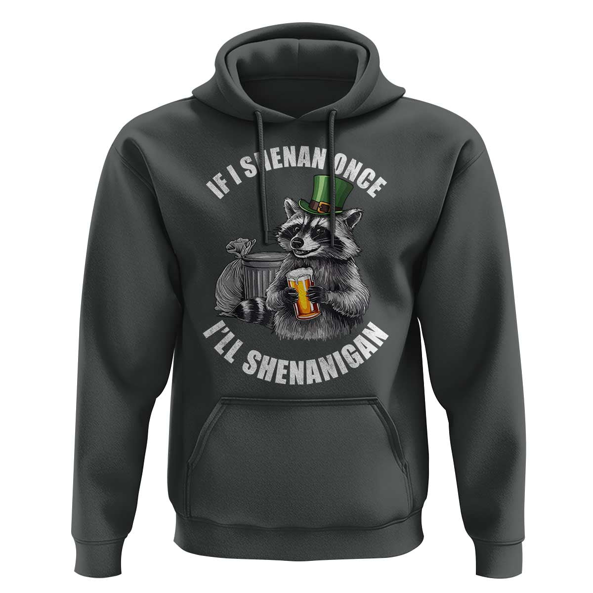 Funny St Patricks Day Raccoon If I Shenan Once I Will Shenanigan Hoodie