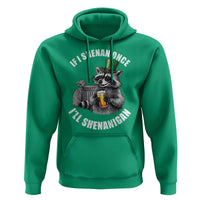 Funny St Patricks Day Raccoon If I Shenan Once I Will Shenanigan Hoodie