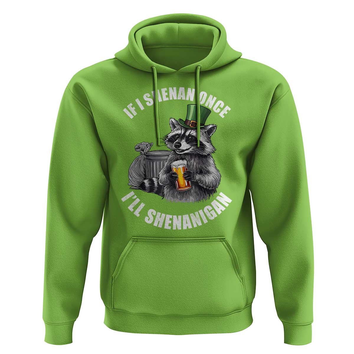 Funny St Patricks Day Raccoon If I Shenan Once I Will Shenanigan Hoodie