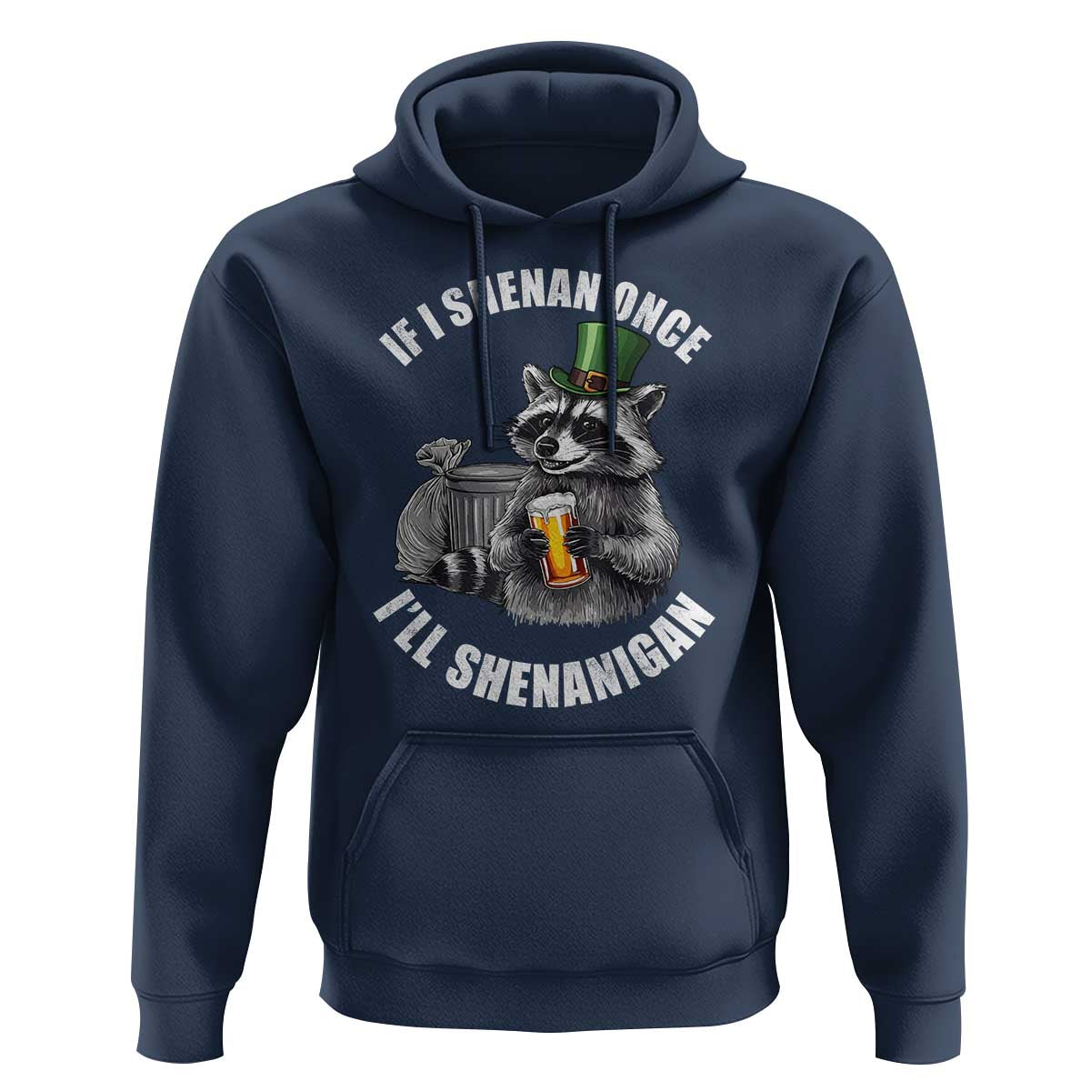 Funny St Patricks Day Raccoon If I Shenan Once I Will Shenanigan Hoodie