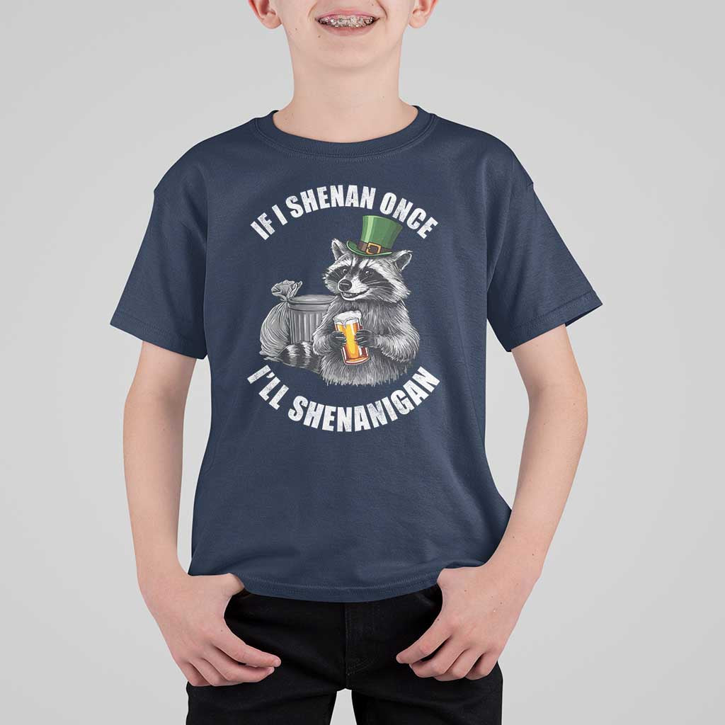 Funny St Patricks Day Raccoon If I Shenan Once I Will Shenanigan T Shirt For Kid