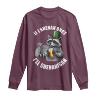 Funny St Patricks Day Raccoon If I Shenan Once I Will Shenanigan Long Sleeve Shirt