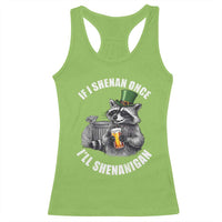 Funny St Patricks Day Raccoon If I Shenan Once I Will Shenanigan Racerback Tank Top