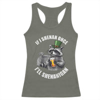 Funny St Patricks Day Raccoon If I Shenan Once I Will Shenanigan Racerback Tank Top