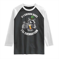 Funny St Patricks Day Raccoon If I Shenan Once I Will Shenanigan Raglan Shirt