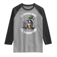Funny St Patricks Day Raccoon If I Shenan Once I Will Shenanigan Raglan Shirt