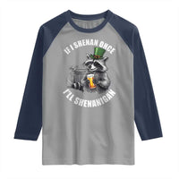 Funny St Patricks Day Raccoon If I Shenan Once I Will Shenanigan Raglan Shirt