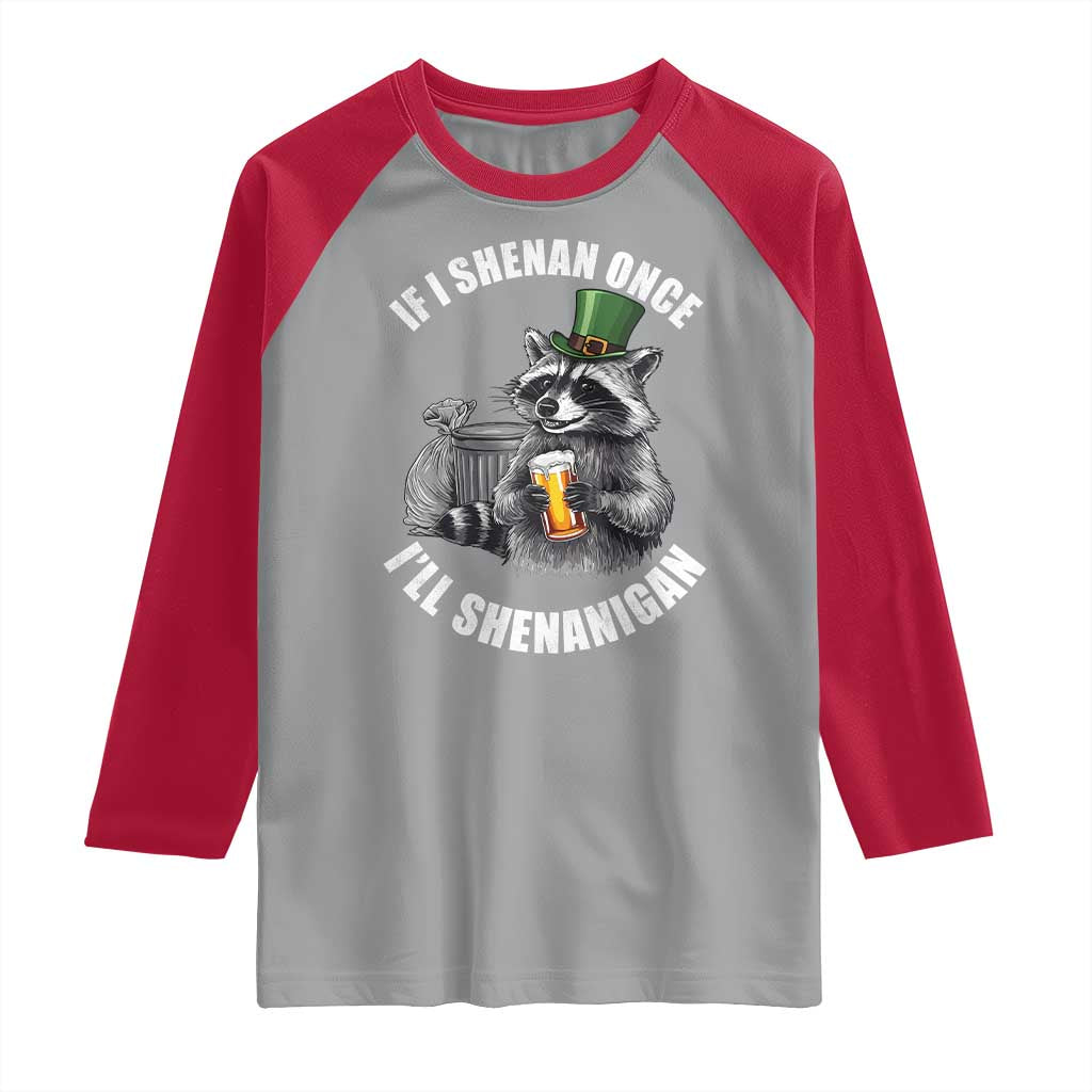 Funny St Patricks Day Raccoon If I Shenan Once I Will Shenanigan Raglan Shirt