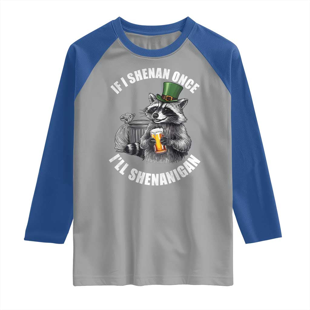 Funny St Patricks Day Raccoon If I Shenan Once I Will Shenanigan Raglan Shirt