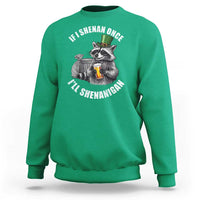 Funny St Patricks Day Raccoon If I Shenan Once I Will Shenanigan Sweatshirt