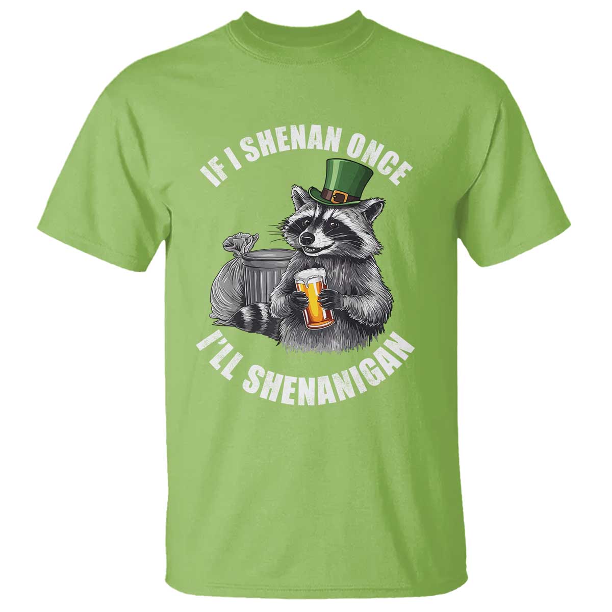 Funny St Patricks Day Raccoon If I Shenan Once I Will Shenanigan T Shirt