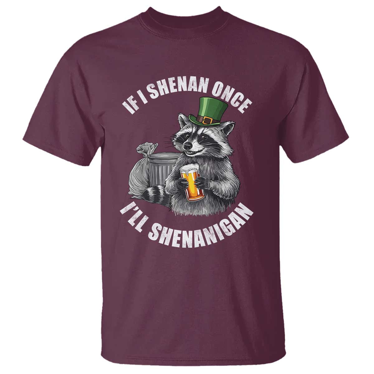 Funny St Patricks Day Raccoon If I Shenan Once I Will Shenanigan T Shirt