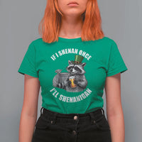 Funny St Patricks Day Raccoon If I Shenan Once I Will Shenanigan T Shirt For Women