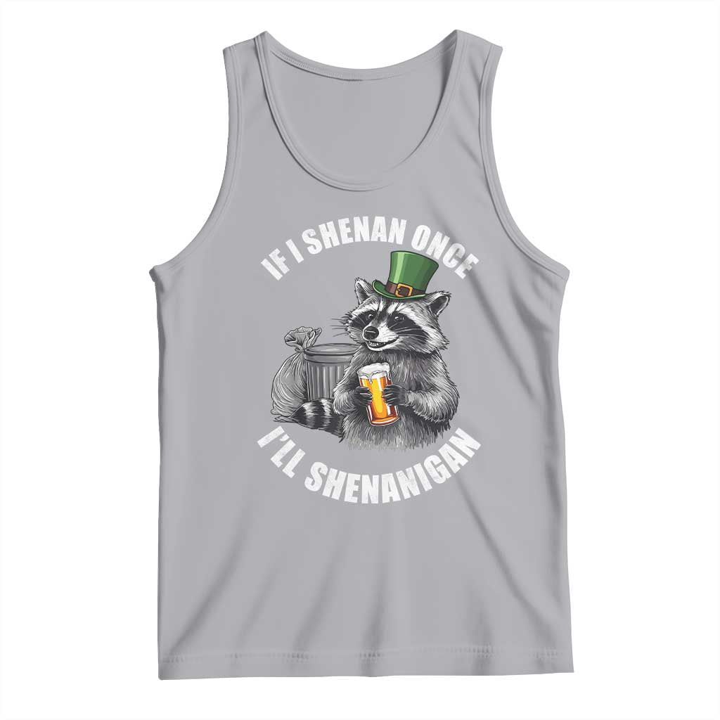 Funny St Patricks Day Raccoon If I Shenan Once I Will Shenanigan Tank Top