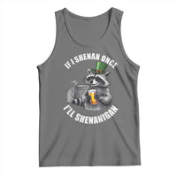 Funny St Patricks Day Raccoon If I Shenan Once I Will Shenanigan Tank Top