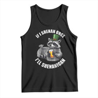 Funny St Patricks Day Raccoon If I Shenan Once I Will Shenanigan Tank Top