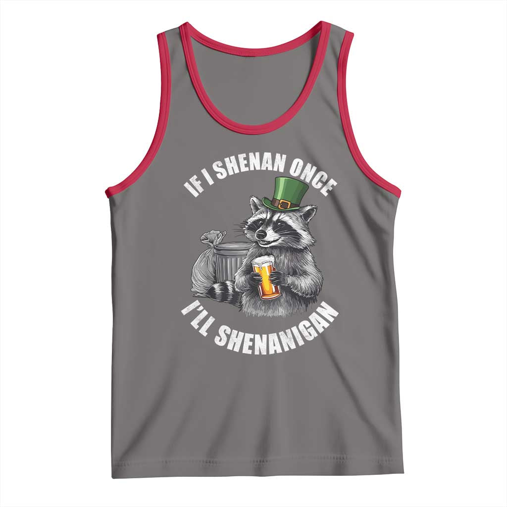 Funny St Patricks Day Raccoon If I Shenan Once I Will Shenanigan Tank Top