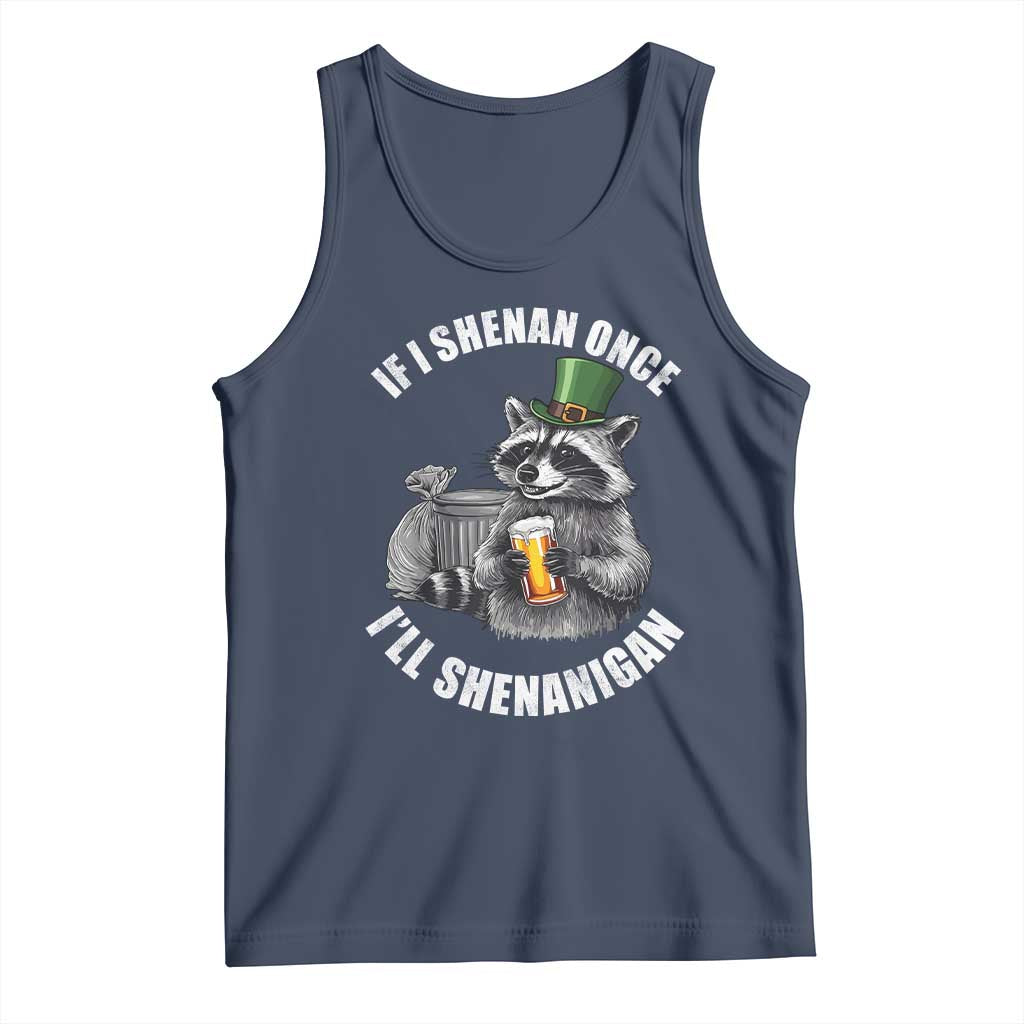 Funny St Patricks Day Raccoon If I Shenan Once I Will Shenanigan Tank Top