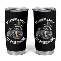 Funny St Patricks Day Raccoon If I Shenan Once I Will Shenanigan Tumbler Cup