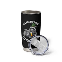 Funny St Patricks Day Raccoon If I Shenan Once I Will Shenanigan Tumbler Cup