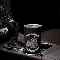 Funny St Patricks Day Raccoon If I Shenan Once I Will Shenanigan Tumbler Cup