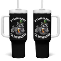 Funny St Patricks Day Raccoon If I Shenan Once I Will Shenanigan Tumbler With Handle