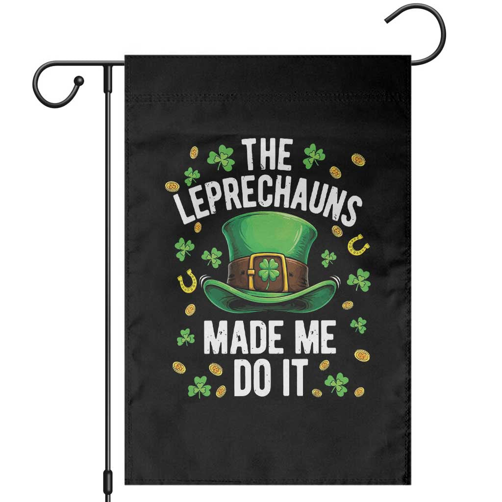 Funny St Patricks Day The Leprechauns Made Me Do It Garden Flag
