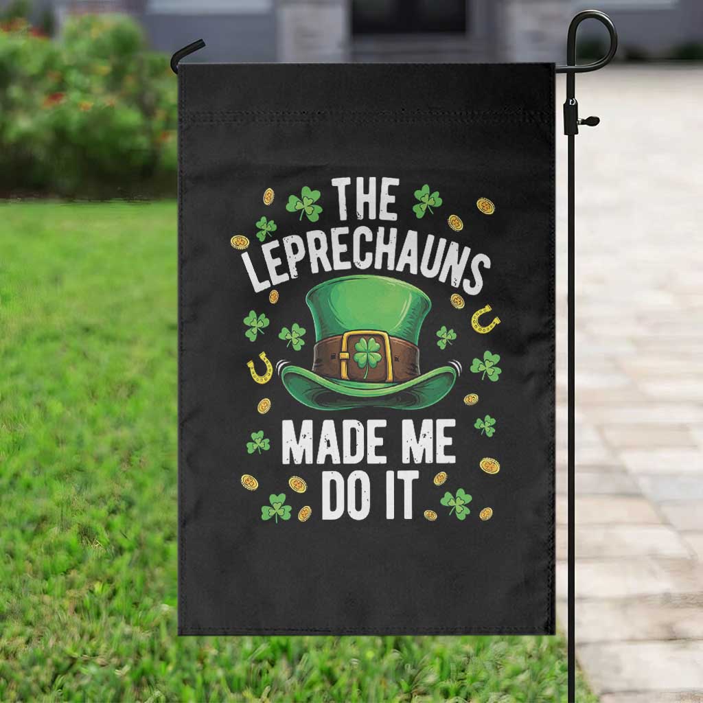Funny St Patricks Day The Leprechauns Made Me Do It Garden Flag