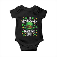 Funny St Patricks Day The Leprechauns Made Me Do It Baby Onesie