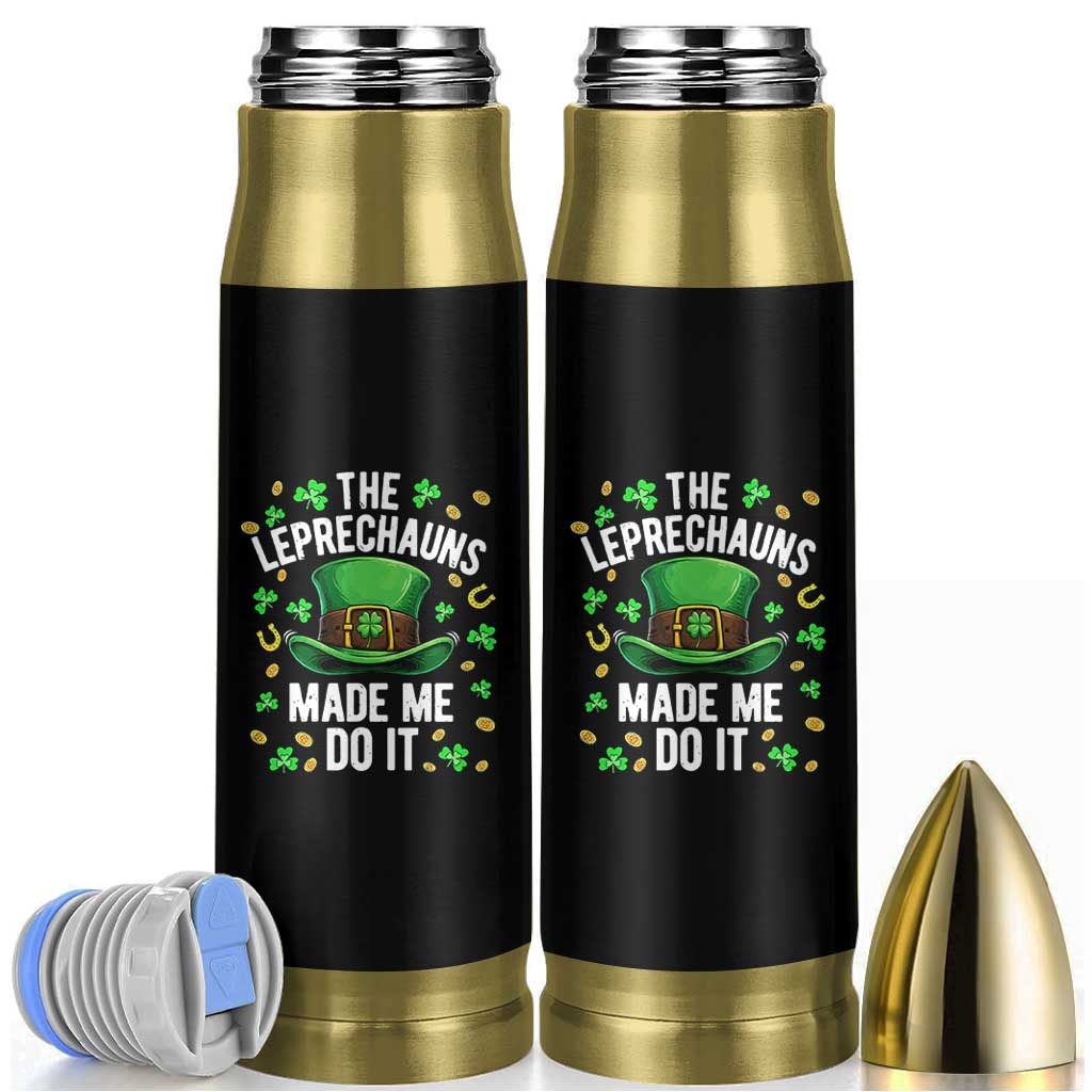 Funny St Patricks Day The Leprechauns Made Me Do It Bullet Tumbler