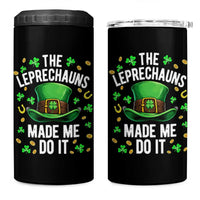 Funny St Patricks Day The Leprechauns Made Me Do It 4 in 1 Can Cooler Tumbler